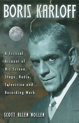 Boris Karloff: A Critical Account of His Screen, Stage, Radio, Television and Recording Work.